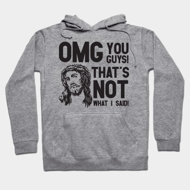 OMG that's not what I said jesus Hoodie by Blister